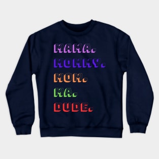 Dude, 5 Stages of Mom Crewneck Sweatshirt